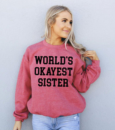 World's Okayest Sister Sweatshirt